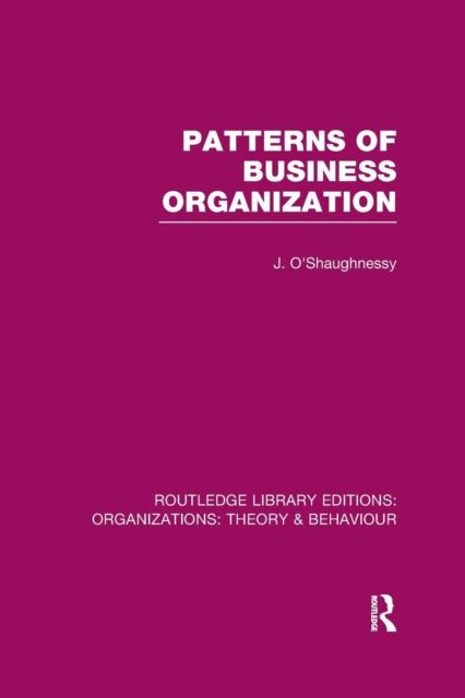 Patterns of Business Organization (RLE: Organizations), Paperback / softback Book