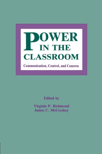 Power in the Classroom : Communication, Control, and Concern, Paperback / softback Book