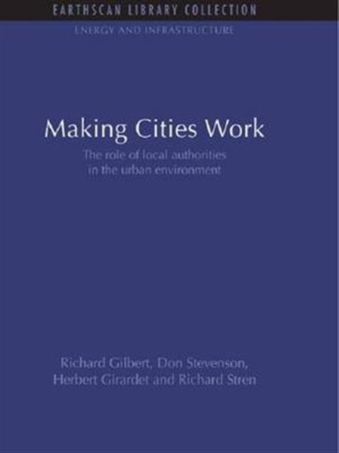 Making Cities Work : Role of Local Authorities in the Urban Environment, Paperback / softback Book