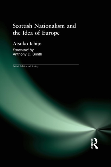 Scottish Nationalism and the Idea of Europe : Concepts of Europe and the Nation, Paperback / softback Book