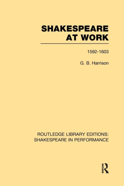 Shakespeare at Work, 1592-1603, Paperback / softback Book