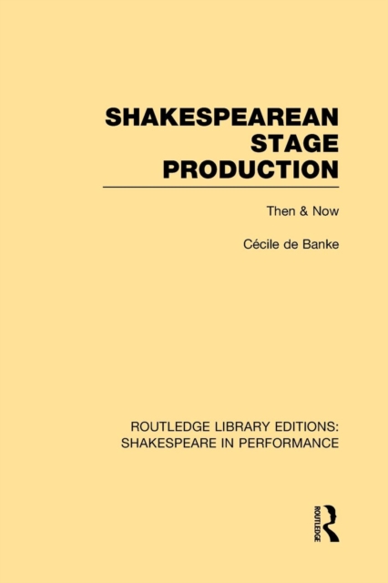 Shakespearean Stage Production : Then and Now, Paperback / softback Book