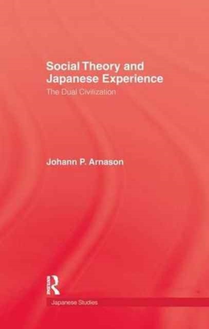 Social Theory and Japanese Experience : The Dual Civilization, Paperback / softback Book