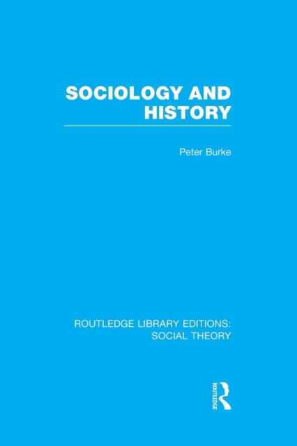 Sociology and History (RLE Social Theory), Paperback / softback Book