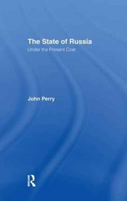 The State of Russia Under the Present Czar, Paperback / softback Book