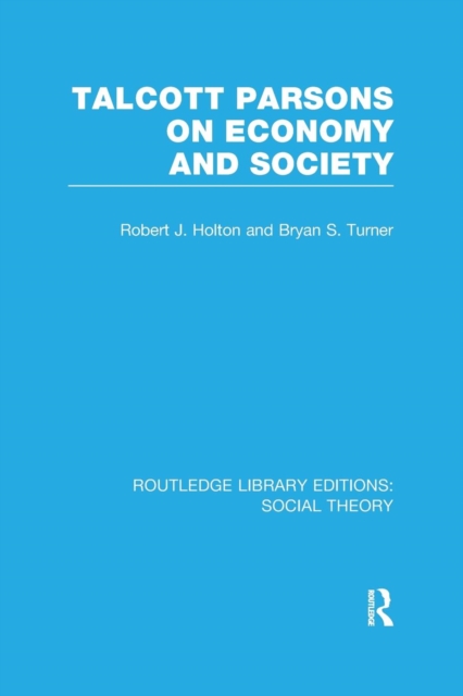 Talcott Parsons on Economy and Society (RLE Social Theory), Paperback / softback Book