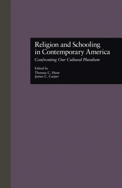 Religion and Schooling in Contemporary America : Confronting Our Cultural Pluralism, Paperback / softback Book