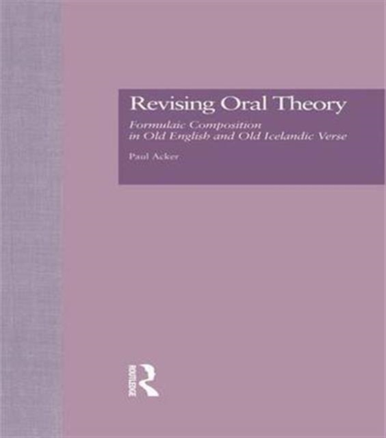 Revising Oral Theory : Formulaic Composition in Old English and Old Icelandic Verse, Paperback / softback Book