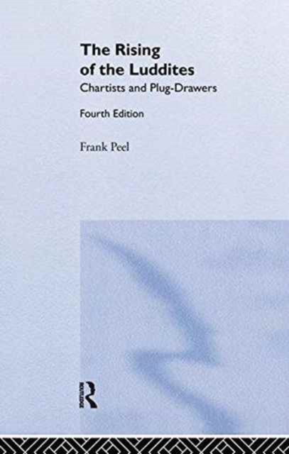 The Rising of the Luddites : Chartists and Plug-Drawers, Paperback / softback Book