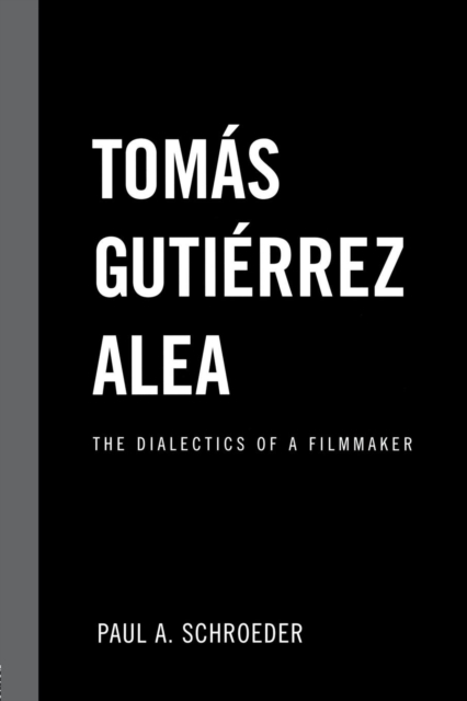 Tomas Gutierrez Alea : The Dialectics of a Filmmaker, Paperback / softback Book