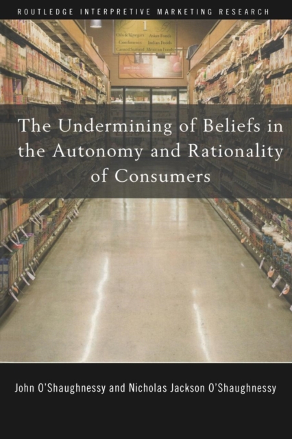 The Undermining of Beliefs in the Autonomy and Rationality of Consumers, Paperback / softback Book