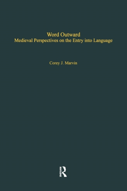 Word Outward : Medieval Perspectives on the Entry into Language, Paperback / softback Book