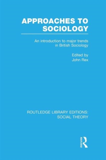 Approaches to Sociology : An Introduction to Major Trends in British Sociology, Paperback / softback Book