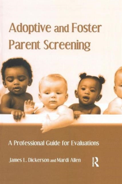 Adoptive and Foster Parent Screening : A Professional Guide for Evaluations, Paperback / softback Book