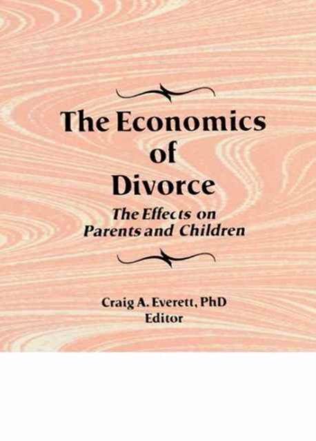 The Economics of Divorce : The Effects on Parents and Children, Paperback / softback Book