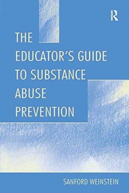 The Educator's Guide To Substance Abuse Prevention, Paperback / softback Book