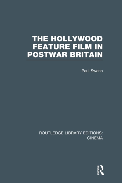 The Hollywood Feature Film in Postwar Britain, Paperback / softback Book