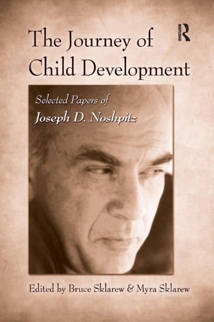 The Journey of Child Development : Selected Papers of Joseph D. Noshpitz, Paperback / softback Book
