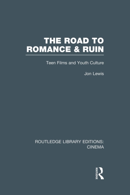 The Road to Romance and Ruin : Teen Films and Youth Culture, Paperback / softback Book