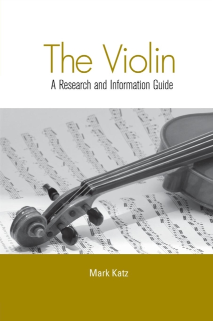 The Violin : A Research and Information Guide, Paperback / softback Book