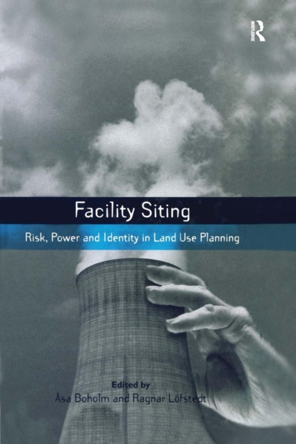 Facility Siting : Risk, Power and Identity in Land Use Planning, Paperback / softback Book