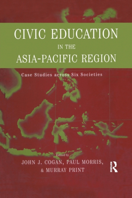 Civic Education in the Asia-Pacific Region : Case Studies Across Six Societies, Paperback / softback Book