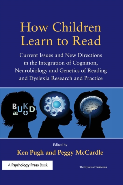 How Children Learn to Read : Current Issues and New Directions in the Integration of Cognition, Neurobiology and Genetics of Reading and Dyslexia Research and Practice, Paperback / softback Book