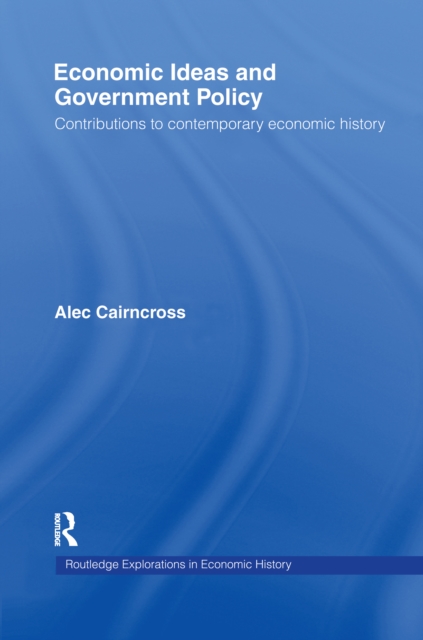 Economic Ideas and Government Policy : Contributions to Contemporary Economic History, Paperback / softback Book