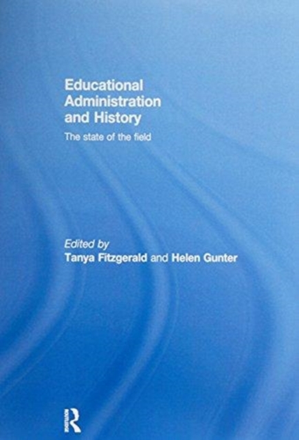 Educational Administration and History : The state of the field, Paperback / softback Book