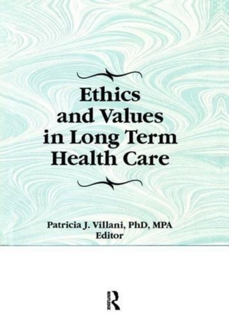 Ethics and Values in Long Term Health Care, Paperback / softback Book