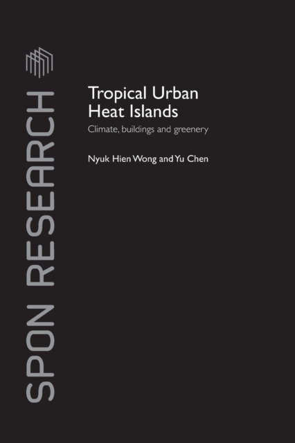 Tropical Urban Heat Islands : Climate, Buildings and Greenery, Paperback / softback Book