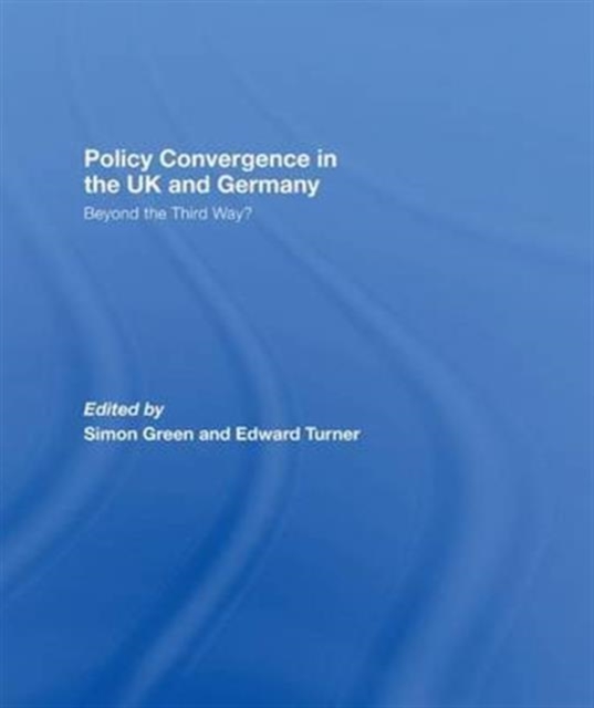 Policy Convergence in the UK and Germany : Beyond the Third Way?, Paperback / softback Book