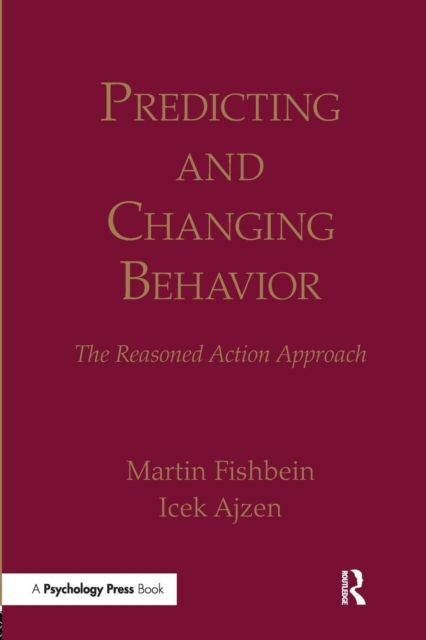 Predicting and Changing Behavior : The Reasoned Action Approach, Paperback / softback Book