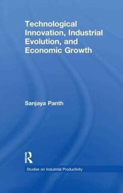 Technological Innovation, Industrial Evolution, and Economic Growth, Paperback / softback Book