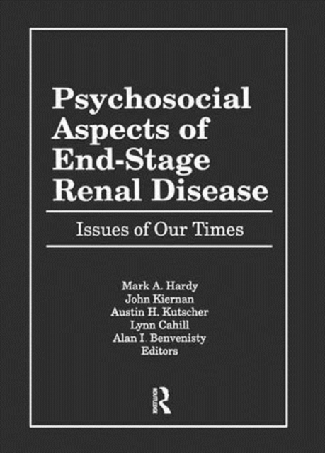 Psychosocial Aspects of End-Stage Renal Disease : Issues of Our Times, Paperback / softback Book