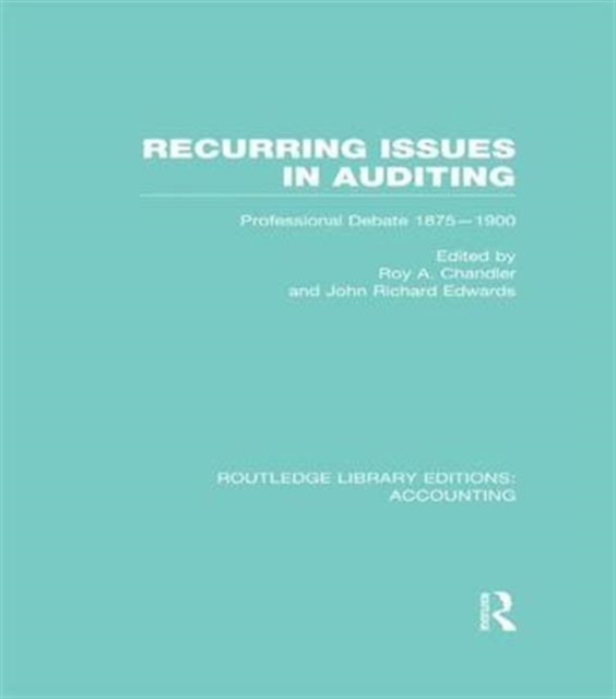 Recurring Issues in Auditing (RLE Accounting) : Professional Debate 1875-1900, Paperback / softback Book