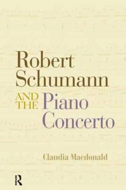 Robert Schumann and the Piano Concerto, Paperback / softback Book
