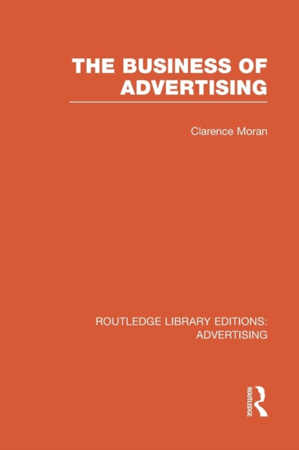 The Business of Advertising (RLE Advertising), Paperback / softback Book