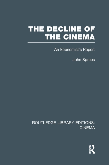 The Decline of the Cinema : An Economist’s Report, Paperback / softback Book