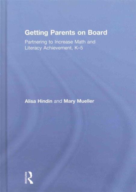 Getting Parents on Board : Partnering to Increase Math and Literacy Achievement, K–5, Hardback Book