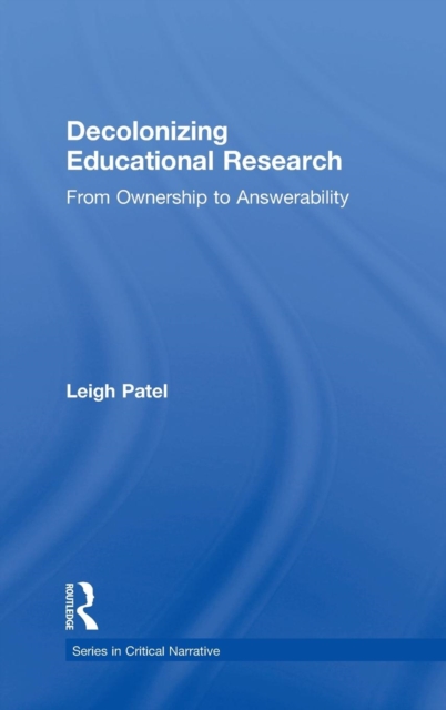 Decolonizing Educational Research : From Ownership to Answerability, Hardback Book