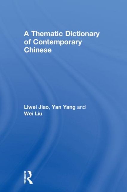 A Thematic Dictionary of Contemporary Chinese, Hardback Book