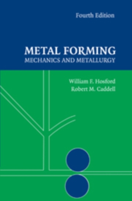 Metal Forming : Mechanics and Metallurgy, PDF eBook