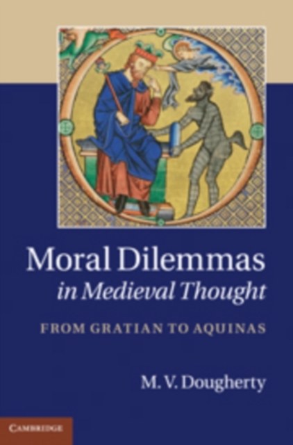 Moral Dilemmas in Medieval Thought : From Gratian to Aquinas, PDF eBook