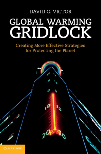 Global Warming Gridlock : Creating More Effective Strategies for Protecting the Planet, EPUB eBook