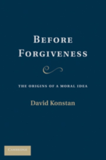 Before Forgiveness : The Origins of a Moral Idea, PDF eBook