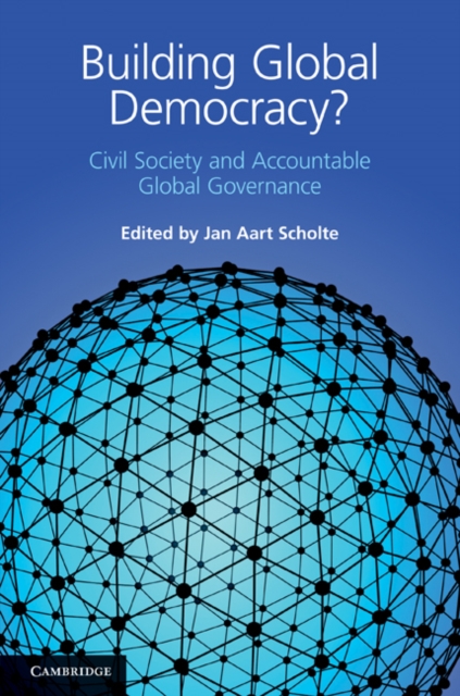 Building Global Democracy? : Civil Society and Accountable Global Governance, EPUB eBook