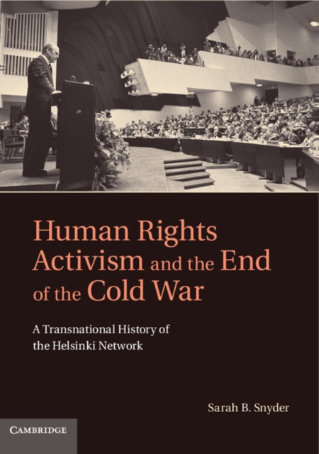 Human Rights Activism and the End of the Cold War : A Transnational History of the Helsinki Network, EPUB eBook
