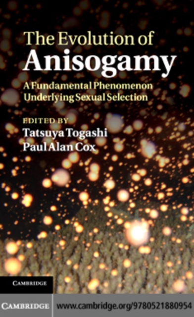 Evolution of Anisogamy : A Fundamental Phenomenon Underlying Sexual Selection, PDF eBook