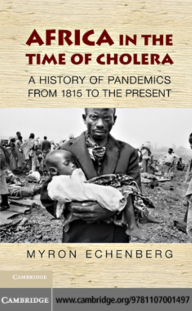 Africa in the Time of Cholera : A History of Pandemics from 1817 to the Present, PDF eBook